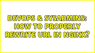 DevOps & SysAdmins: How to properly rewrite URL in nginx?
