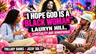 “I HOPE GOD IS A BLACK WOMAN” Lauryn Hill, Spirituality & Homophobia onn #TheTrillaryBanksShow