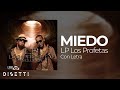 LP Los Profetas - MIEDO (Letra)