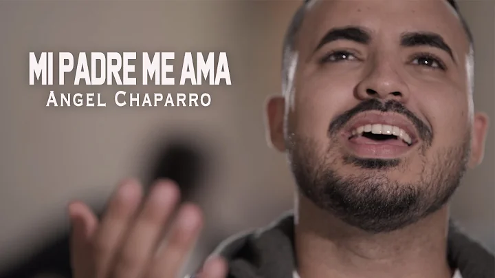Angel Chaparro - Mi Padre Me Ama