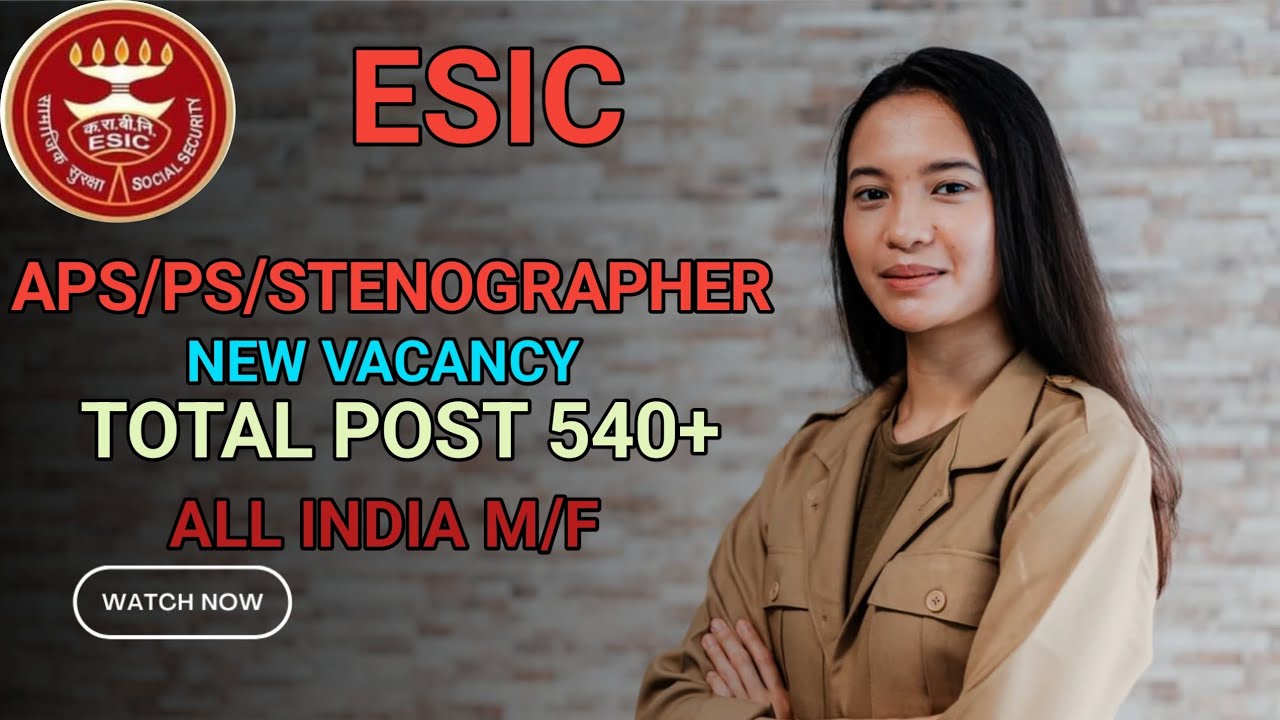 ESIC STENOGRAPHER BUMPR VACANCY TOTAL POST 540+