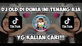 DJ DI DUNIA INI TENANG AJA - Viral Tiktok - jedag jedug🎶