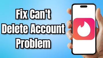 How to Fix TINDER Cant Delete Account Problem
