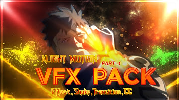 ALIGHT MOTION VFX PACK PART-1 || SHAKES.TRANSITIONS,CC,EFFECTS || PAL EDITS.
