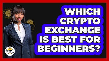 Which Crypto Exchange Is Best For Beginners? - CryptoBasics360.com
