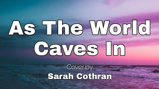 As The World Caves In (Cover by Sarah Cothran) - Matt Maltese