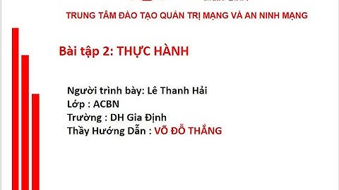 ACBN -Thực hành2: Hướng Dẫn Thực Hành Card Mạng Trong VMware|Bridged, NAT, Host-Only & Tạo VMnet Mới