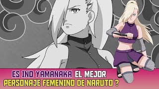 ¿ES INO YAMANAKA EL MEJOR PERSONAJE FEMENINO DE NARUTO?