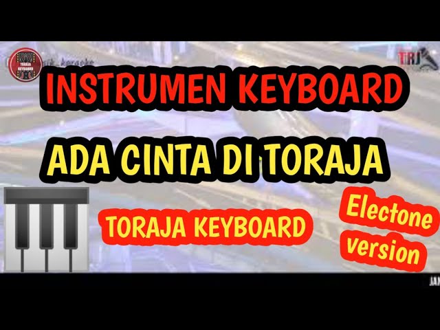 Toraja-Ada Cinta Di Toraja,  Toraja Electone,(instrumen tanpa vocal #toraja class=