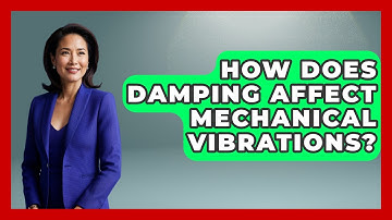 How Does Damping Affect Mechanical Vibrations? - Mechanical Engineering Explained