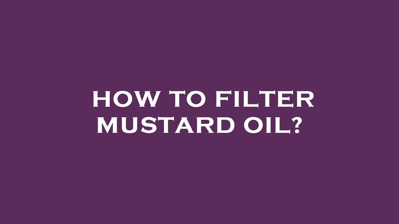 How to filter mustard oil? YouTube