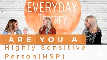 Are You A Highly Sensitive Person (HSP)?!