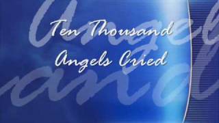Video thumbnail of "ten thousand angels cried"