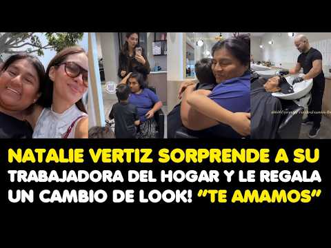 NATALIE VERTIZ SORPRENDE A SU TRABAJADORA DEL HOGAR Y LE REGALA UN CAMBIO  DE LOOK! “TE AMAMOS” - YouTube