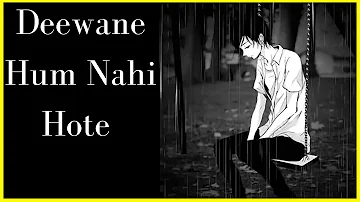 Deewane Hum Nahi Hote (Slowed + Reverbed) | lofi | lofiwithtwist