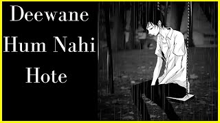 Deewane Hum Nahi Hote (Slowed + Reverbed) | lofi | lofiwithtwist