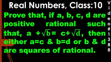 Prove that if a,b,c,d are positive rational such that a +√𝐛= c+√𝐝 then either a=c & b=d I Class10