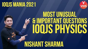 IOQJS EXAM | MOST UNUSUAL & IMPORTANT QUESTIONS OF IOQJS PHYSICS | IOQJS Physics | Nishant Sir | VOS