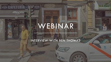 Webinar - Interview with Ben Thomas