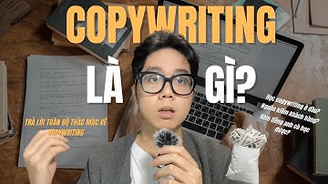 Copywriting là gì? Học copywriting như thế nào? Nguồn học miễn phí