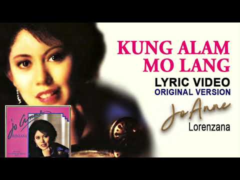 "KUNG ALAM MO LANG" A JoAnne Lorenzana Original  - LYRICS - Composer: E. Simon| Arranger -R.Salcedo