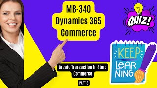 MB-340 | Commerce | Create Transaction in Store Commerce | Exams Dump | Part-8