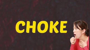 What Does CHOKE Means || Meanings And Definitions With Example in ENGLISH