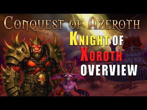 Knight of Xoroth Class Overview! | Conquest of Azeroth