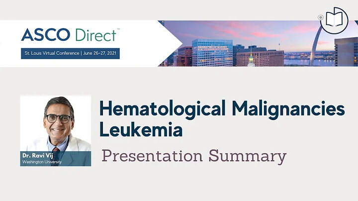 2021 ASCO Direct St. Louis | Leukemia Summary | Dr. Ravi Vij