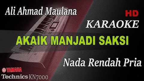AKAIK MANJADI SAKSI  - ALI AHMAD MAULANA ( NADA PRIA ) || KARAOKE