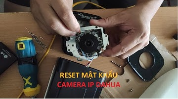 Cách khôi phục mật khẩu, reset mật khẩu camera Dahua IP – Reset password Camera IP Dahua.