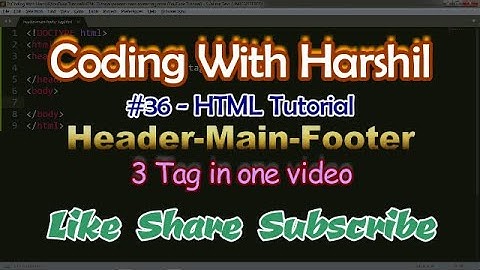 Header Main Footer Tag in one video || HTML Tutorial for Beginners || Coding With Harshil
