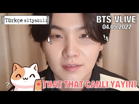 SUGA VLIVE 2022 - 4 MAYIS [Türkçe altyazılı] / BTS VLİVE TÜRKÇE İZLE SUGA THAT THAT 2021 VLİVE #live