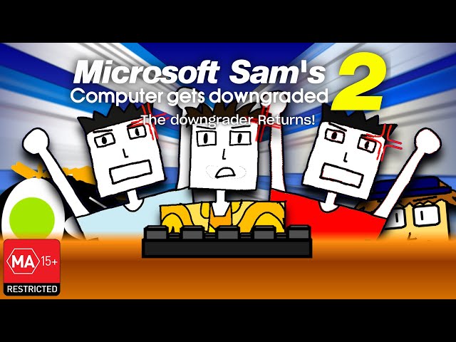 Microsoft Sam's Computer gets downgraded 2: The downgrader Returns! class=