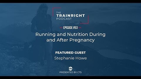 Stephanie Howe: Running and Nutrition During and After Pregnancy