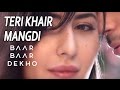 Teri Khair Mangdi - Baar Baar Dekho Full Song | Lyrics Video | Sidharth & Katrina Kaif | Bilal Saeed