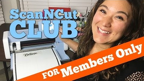 Introducing ScanNCut Club! A Monthly Channel Membership
