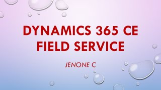 Microsoft Dynamics 365 - Field Service Complete Tutorial screenshot 5