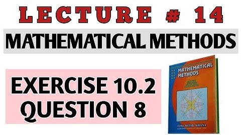BSC EX 10.2 Q 8 METHODS BY S.M. YUSAF(LEC#14)/CH#10 DIFFERENTIAL EQUATIONS OF HIGHER ORDER