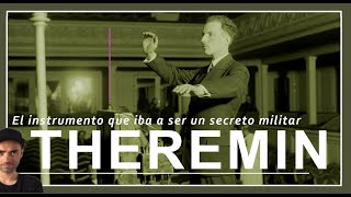 THEREMIN y el instrumento que iba a ser un secreto militar.