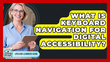 What Is Keyboard Navigation For Digital Accessibility? - Lifelong Learners Guide