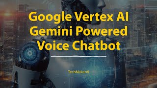 Build a Vertex AI Gemini Powered Voice Assistant (chatbot) with Python