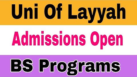 University of Layyah BS Admissions Open 2023 :; Complete Details Fee Structure, Expected Merit 2023