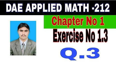 DAE Math 212|| 2nd year || Applied Mathematics- 212||Chapter 1  ||Exercise 1.3|| Question 3