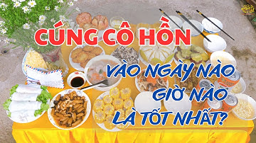 PHONG THỦY 24H | CÚNG CÔ HỒN VÀO NGÀY NÀO GIỜ NÀO LÀ TỐT NHẤT