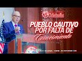 PUEBLO CAUTIVO POR FALTA DE CONOCIMIENTO - Pastor Nahum Rosario- 21 Junio 2023