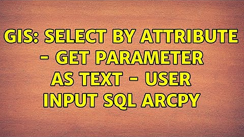 GIS: Select By Attribute - Get Parameter as Text - User input SQL ArcPy
