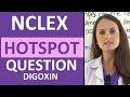 NCLEX Hotspot Question Example: Digoxin Practice Question Pharmacology