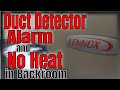 Duct Detector Alarm and No Heat in the Backroom, also I get to use my Door Jamm.