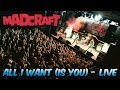 MadCraft - All I Want (Is You) [Live @ The Circus, Helsinki]